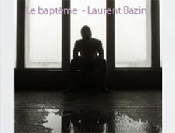 Le Baptème - Laurent Bazin